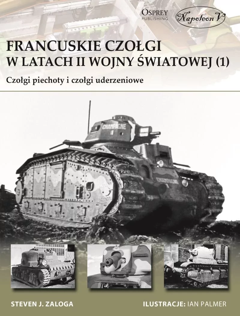 Napoleon V Francuskie czołgi w latach II wojny światowej 1 - Steven J. Zaloga