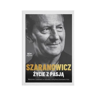 Szaranowicz. Życie Z Pasją - Włodzimierz Szaranowicz, Marta Szaranowicz-Kusz - książka - Biografie i autobiografie - miniaturka - grafika 1