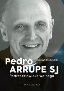 Pedro Arrupe SJ. Portret człowieka wolnego - Wywiady, wspomnienia - miniaturka - grafika 2