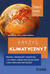 Kryzys klimatyczny? Prawdy, półprawdy i kłamstwa - co wiemy, czego nam się nie mówi i jaka naprawdę czeka nas przyszłość - E-booki - literatura faktu - miniaturka - grafika 1