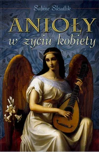 Anioły w Życiu Kobiety - Religia i religioznawstwo - miniaturka - grafika 1