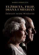 E-booki - biografie - Elżbieta, Filip, Diana i Meghan. Zmierzch świata Windsorów - miniaturka - grafika 1