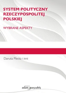 System polityczny Rzeczypospolitej Polskiej Wybrane aspekty Plecka Danuta i inni - Polityka i politologia - miniaturka - grafika 2