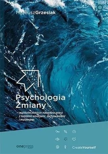 One Press, Helion Psychologia Zmiany - najskuteczniejsze narzędzia pracy z ludzkimi emocjami, zachowaniami i myśleniem Mateusz Grzesiak - Poradniki psychologiczne One Press, Helion Psychologia Zmiany - najskuteczniejsze narzędzia pracy z ludzkimi emocjami, zachowaniami i myśleniem Mateusz Grzesiak - Poradniki psychologiczne - miniaturka - grafika 2