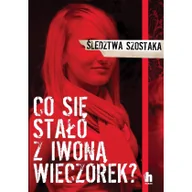 Felietony i reportaże - Janusz Szostak Co się stało z Iwoną Wieczorek$15 - miniaturka - grafika 1