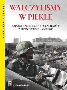 Tsouras Peter. G. Walczyliśmy w piekle Raporty niemieckich... - Powieści historyczne i biograficzne - miniaturka - grafika 1