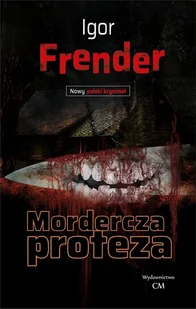 Mordercza proteza Frender Igor - Kryminały - miniaturka - grafika 3