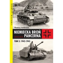 Niemiecka broń pancerna. Tom 2. 1942-1945 - Historia świata Niemiecka broń pancerna. Tom 2. 1942-1945 - Historia świata - miniaturka - grafika 1