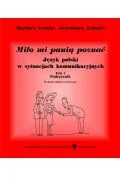 Książki obcojęzyczne do nauki języków - Miło mi panią poznać. Język polski w sytuacjach komunikacyjnych. Podręcznik. Tom 1 - miniaturka - grafika 1