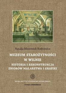 Tako Muzeum Starożytności w Wilnie - Mizerniuk-Rotkiewicz Natalia - Książki o kinie i teatrze - miniaturka - grafika 1