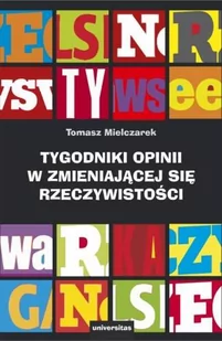 Universitas Tygodniki opinii w zmieniającej się rzeczywistości Tomasz Mielczarek - Filologia i językoznawstwo - miniaturka - grafika 1