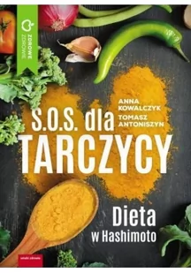 Kowalczyk Anna, Antoniszyn Tomasz S.O.S. dla tarczycy - Diety, zdrowe żywienie - miniaturka - grafika 2