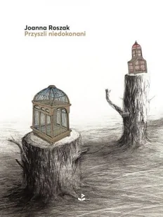 Biuro Literackie Przyszli niedokonani Joanna Roszak - Poezja - miniaturka - grafika 2