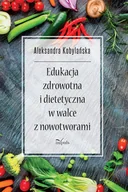 Diety, zdrowe żywienie - Impuls Edukacja zdrowotna i dietetyczna w walce z nowotworami Aleksandra Kobylańska - miniaturka - grafika 1