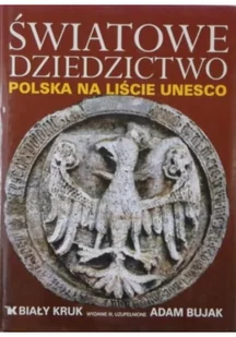 Biały Kruk Adam Bujak Światowe Dziedzictwo. Polska na liście UNESCO - Albumy krajoznawcze - miniaturka - grafika 2