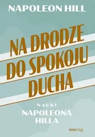 Poradniki hobbystyczne - Na drodze do spokoju ducha. Nauki Napoleona Hilla - miniaturka - grafika 1