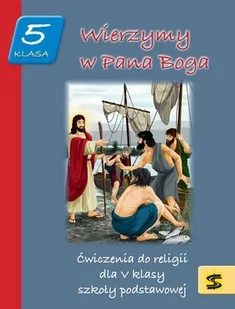 Wydawnictwo św. Stanisława BM - edukacja Religia Wierzymy w Pana Boga SP kl.5 ćwiczenia - Adam Berski, Andrzej Kielian, Tadeusz Panuś - Podręczniki dla szkół zawodowych - miniaturka - grafika 1