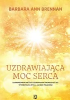 Uzdrawiająca moc serca. Moja osobista podróż i zaawansowane metody uzdrawiania, prowadzące do wykreowania życia, jakiego pragniesz - Książki medyczne Uzdrawiająca moc serca. Moja osobista podróż i zaawansowane metody uzdrawiania, prowadzące do wykreowania życia, jakiego pragniesz - Książki medyczne - miniaturka - grafika 1