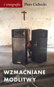 Biografie i autobiografie - Wzmacniane modlitwy.. Dźwięk w społeczno-duchowych światach postkolonii - Piotr Cichocki - książka - miniaturka - grafika 1