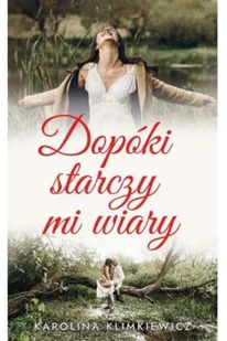 Szósty Zmysł Dopóki starczy mi wiary Karolina Klimkiewicz - Literatura obyczajowa - miniaturka - grafika 3