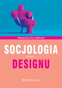 Socjologia designu (Wyd.III) - Magdalena Piłat-Borcuch - książka - Podręczniki dla szkół wyższych - miniaturka - grafika 1
