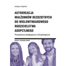 Autokreacja małżonków bezdzietnych do wielowymiarowego rodzicielstwa adopcyjnego Arkadiusz Wąsiński - Pedagogika i dydaktyka - miniaturka - grafika 2