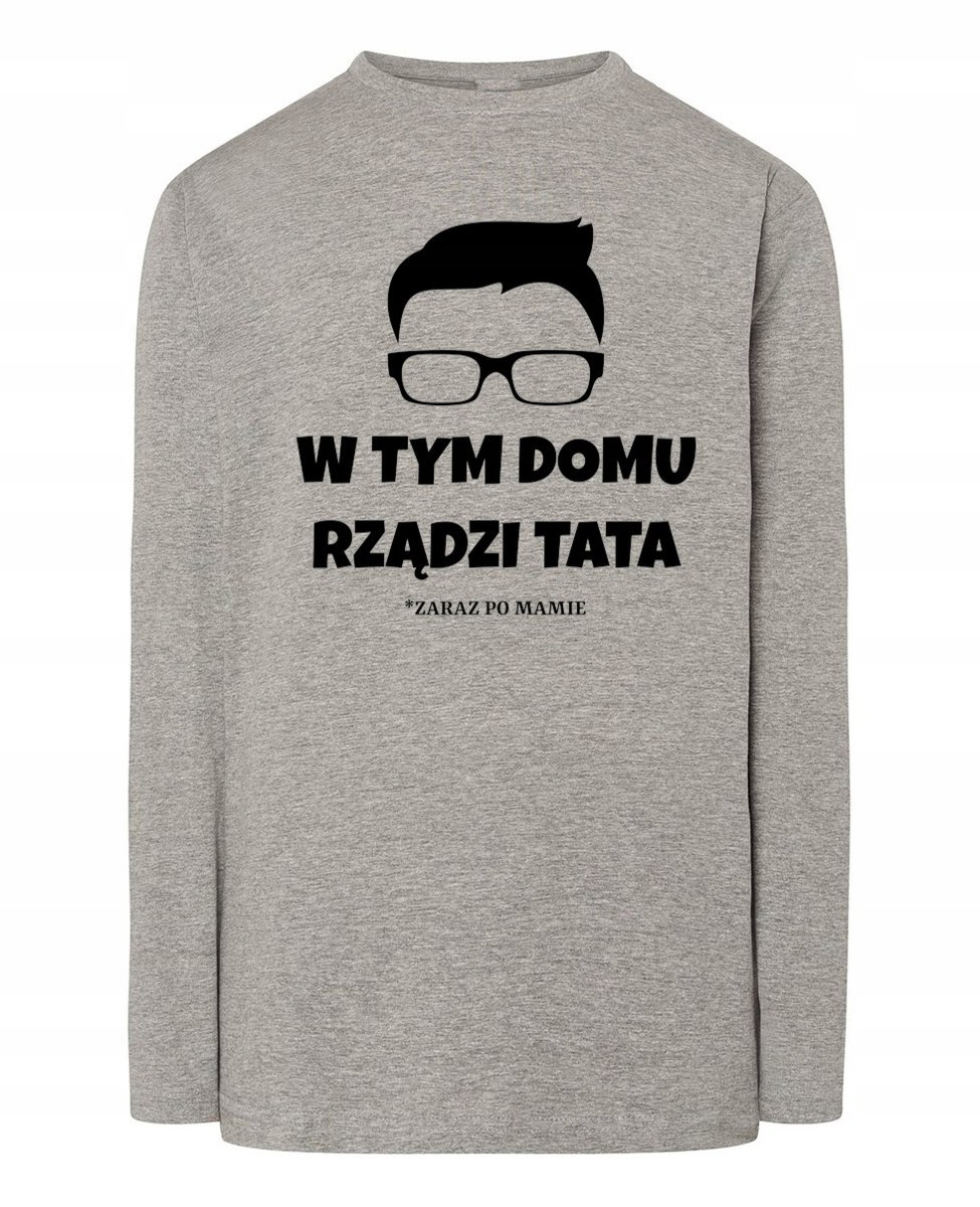 Longsleeve Dzień Taty zabawny W tym domu rządzi TATA zaraz po Mamie r.S