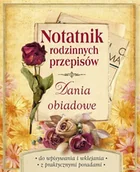 Książki kucharskie - Notatnik rodzinnych przepisów. Dania obiadowe - miniaturka - grafika 1