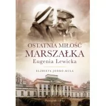 Elżbieta Jodko-Kula Ostatnia miłość Marszałka Eugenia Lewicka - Biografie i autobiografie Elżbieta Jodko-Kula Ostatnia miłość Marszałka Eugenia Lewicka - Biografie i autobiografie - miniaturka - grafika 1