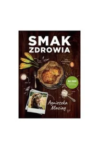 Otwarte Smak zdrowia Agnieszka Maciąg - Diety, zdrowe żywienie - miniaturka - grafika 2