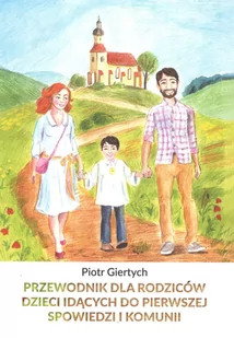 Przewodnik dla Rodziców dzieci idących do Pierwszej Spowiedzi i Komunii NW Giertych - Poradniki dla rodziców - miniaturka - grafika 1