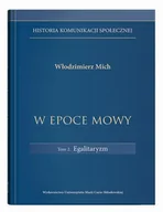 Książki o kulturze i sztuce - W epoce mowy t.2.Egalitaryzm - Włodzimierz Mich - miniaturka - grafika 1