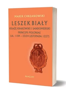 Avalon Leszek Biały książę krakowski i sandomierski Marek Chrzanowski - Biografie i autobiografie - miniaturka - grafika 1