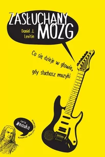 Zasłuchany mózg. Co się dzieje w głowie, gdy słuchasz muzyki - E-booki - literatura obca - miniaturka - grafika 1