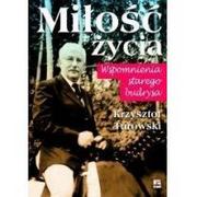 Pamiętniki, dzienniki, listy - MIŁOŚĆ ŻYCIA WSPOMNIENIA STAREGO BUDRYSA KRZYSZTOF TUROWSKI - miniaturka - grafika 1