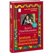 Psychologia - KURS POZYTYWNEGO MYŚLENIA JESTEM POZYTYWNYM WOJOWNIKIEM Beata Pawlikowska OD 24,99zł - miniaturka - grafika 1