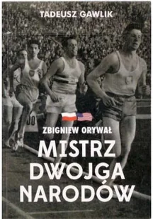 Zbigniew Orywał Mistrz dwojga narodów - Biografie i autobiografie - miniaturka - grafika 1