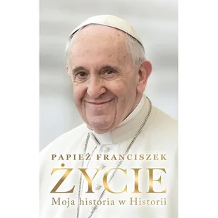 Życie. Moja historia w Historii - Biografie i autobiografie - miniaturka - grafika 1