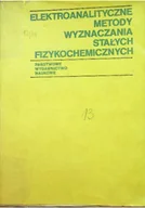 Książki medyczne - Elektroanalityczne metody wyznaczania stałych fizykochemicznych - miniaturka - grafika 1