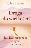 Rozwój osobisty - Droga do wielkości. Jak być mistrzem w życiu i pracy - miniaturka - grafika 1