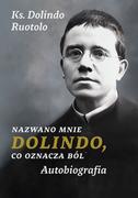 Religia i religioznawstwo - Nazwano mnie Dolindo, co oznacza ból. Autobiografia - miniaturka - grafika 1