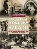 Pamiętniki, dzienniki, listy - VOLUMEN MIROSŁAWA ŁĄTKOWSKA Na rodzinnym jedwabnym szlaku. Historia Henryka i Stanisławy Witaczków, rodzeństwa z Milanówka Prosińska-Giersz Joanna - miniaturka - grafika 1