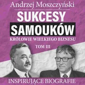 Audiobooki - biografie - Sukcesy samouków - Królowie wielkiego biznesu. Tom 3 - miniaturka - grafika 1