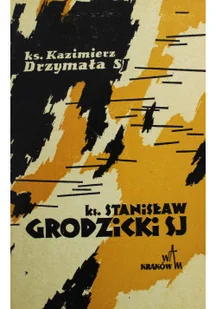 Ks Stanisław Grodzicki SJ - Biografie i autobiografie - miniaturka - grafika 1