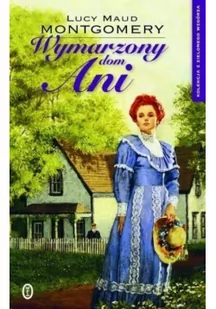 Wydawnictwo Literackie Wymarzony dom Ani. Kolekcja z Zielonego Wzgórza. Tom 5 Lucy Maud Montgomery - Powieści i opowiadania - miniaturka - grafika 3