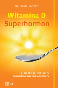 Witamina D Superhormon. Jak zapobiegać chorobom spowodowanym jej niedoborem - Diety, zdrowe żywienie - miniaturka - grafika 3