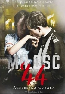 Miłość '44. 44 prawdziwe historie powstańczej miłości - Historia świata - miniaturka - grafika 2