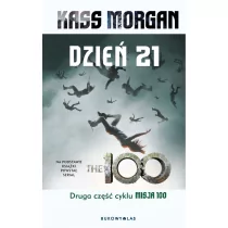 Kass Morgan Dzień 21 Cykl Misja 100 Tom 2 wydanie serialowe)