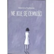 Frąckowiak Katarzyna Nie boję się ciemności - Pamiętniki, dzienniki, listy - miniaturka - grafika 1