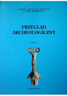 Przegląd archeologiczny Tom 53 - Książki o kulturze i sztuce - miniaturka - grafika 1